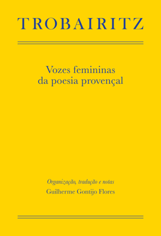 Trobairitz: vozes femininas da poesia provençal – Poesia traduzida